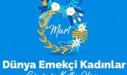 DÜNYA EMEKÇİ KADINLAR GÜNÜ KUTLU OLSUN